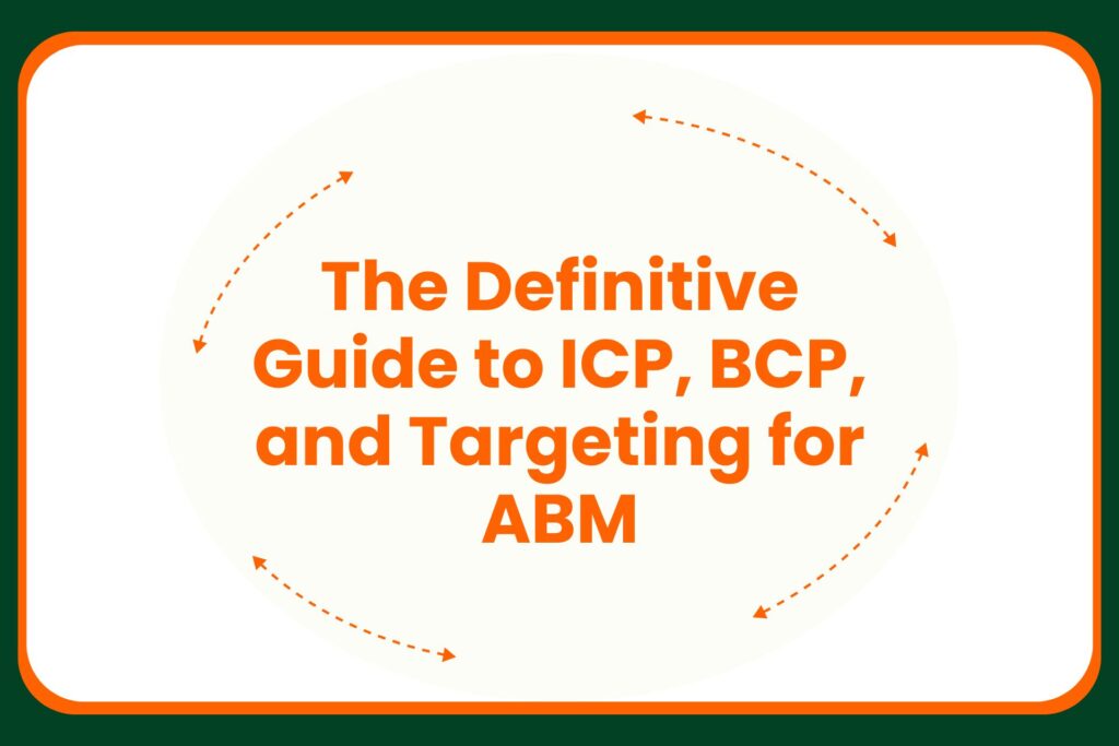 Travis Hall Text in graphic reads: The Definitive Guide to ICP, BCP, and Targeting for ABM in orange font, surrounded by dashed orange arrows forming an oval on an off-white background with a green border.