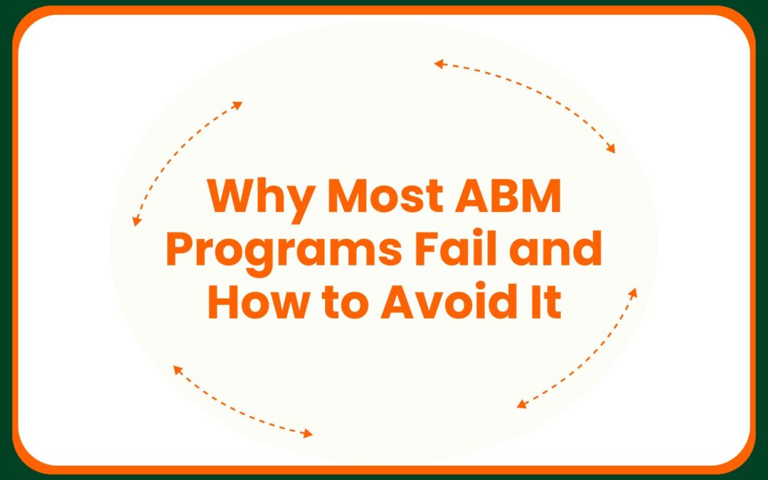 Why Most ABM Programs Fail and How to Avoid It