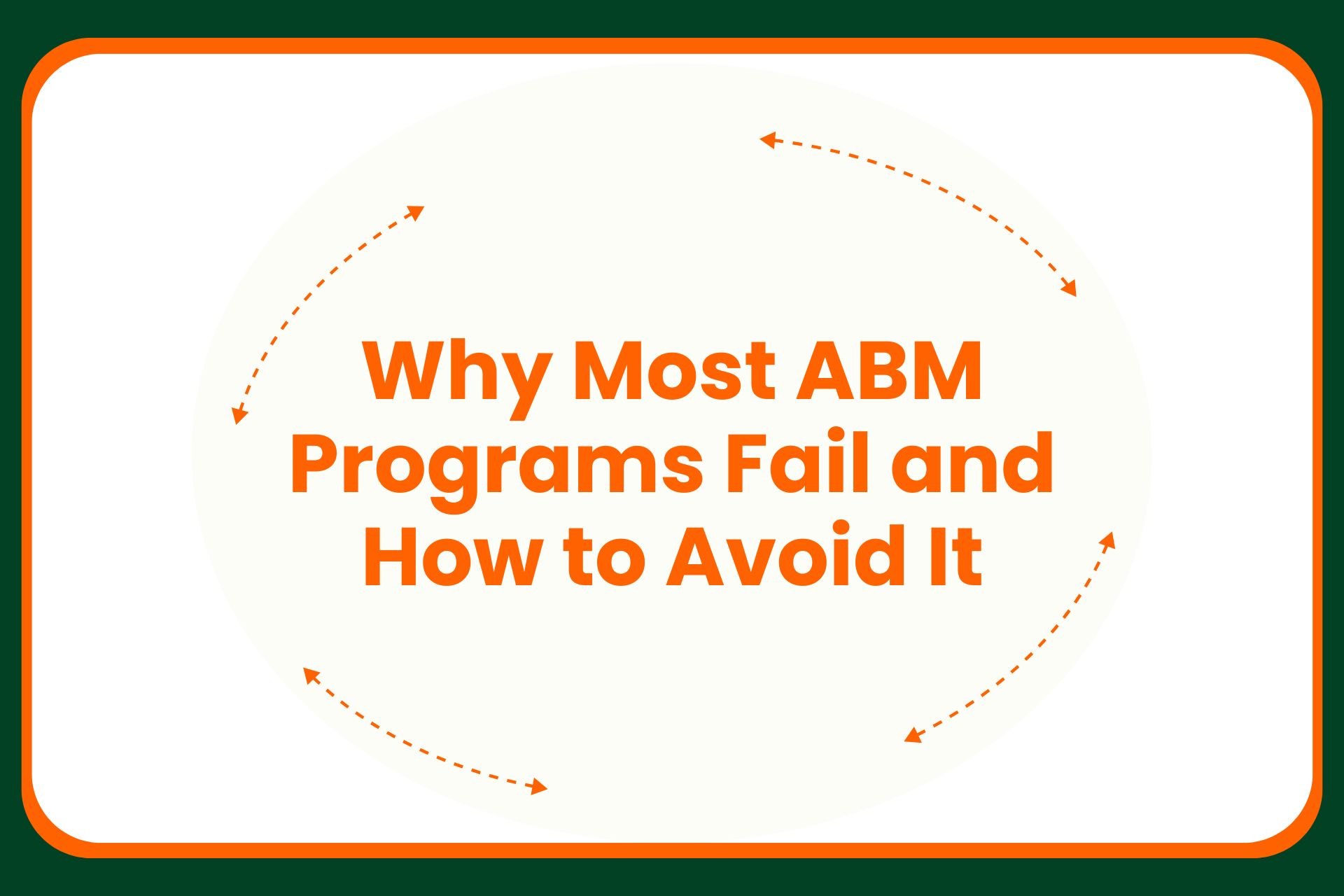 Why Most ABM Programs Fail and How to Avoid It