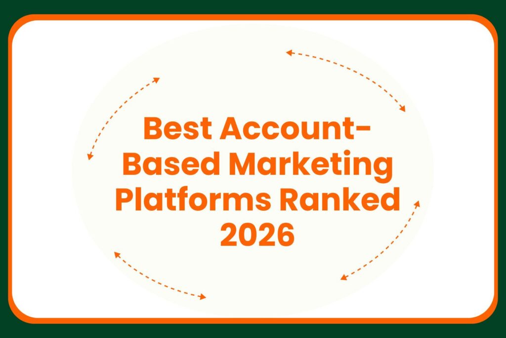Travis Hall Text reads: Best Account-Based Marketing Platforms Ranked 2026 in orange letters, centered on a white background with orange curved arrows and a green, orange-bordered frame.