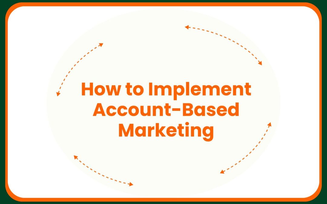 How to Implement Account-Based Marketing