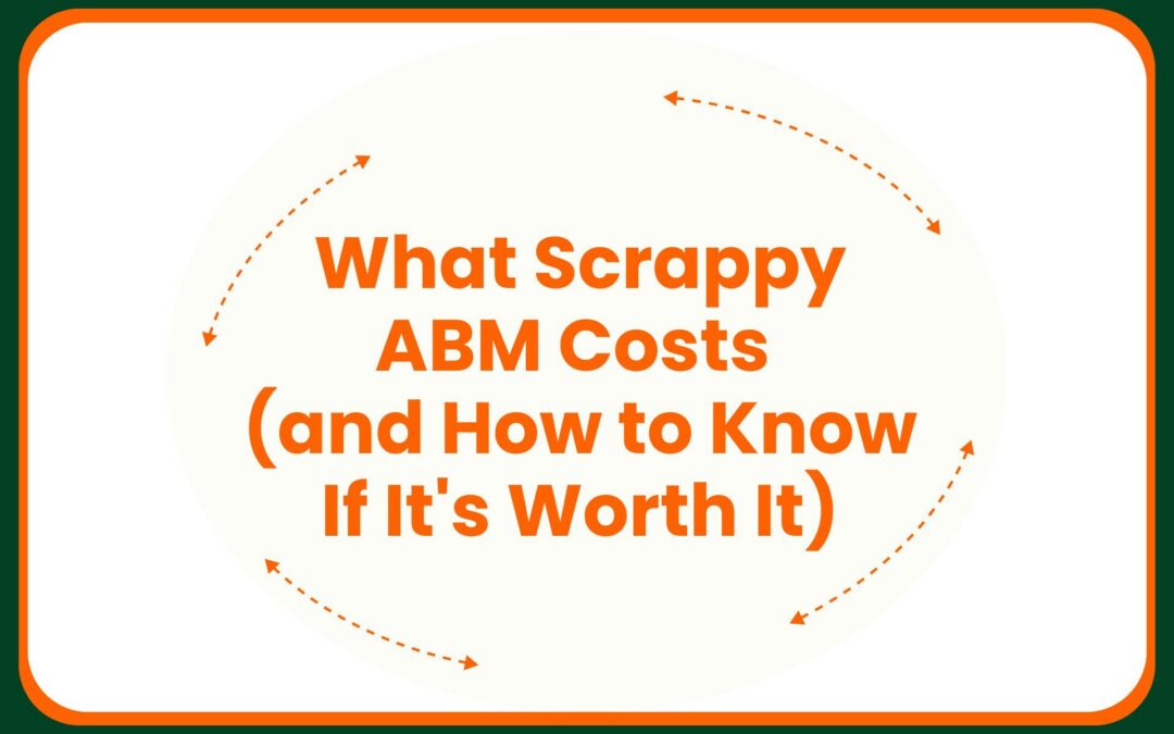 What Scrappy ABM Costs (and How to Know If It’s Worth It)