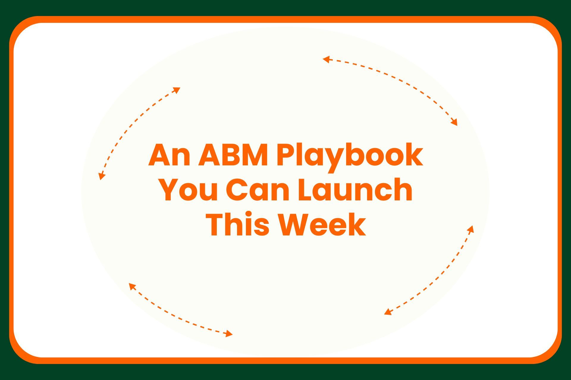 An ABM Playbook You Can Launch This Week