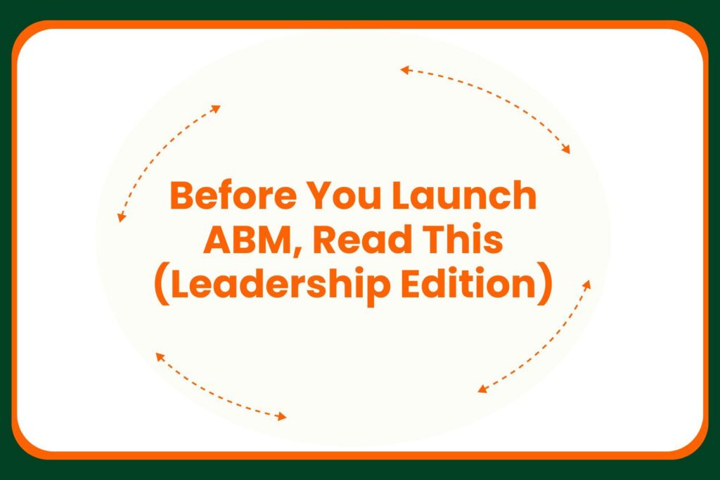 Travis Hall Text in orange reads: Before You Launch ABM, Read This (Leadership Edition), with dotted arrows forming a circle around the text on a white background framed by green and orange borders.