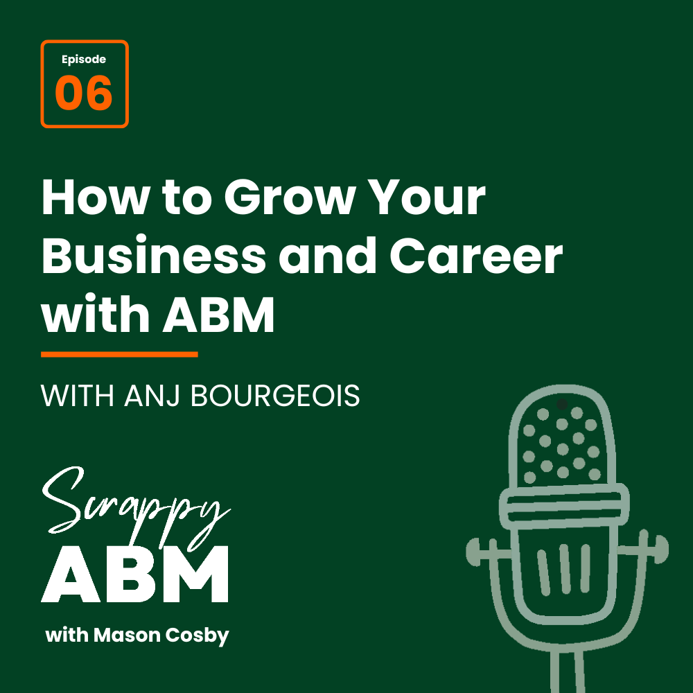 Episode 6 - How to Grow Your Business and Career with ABM