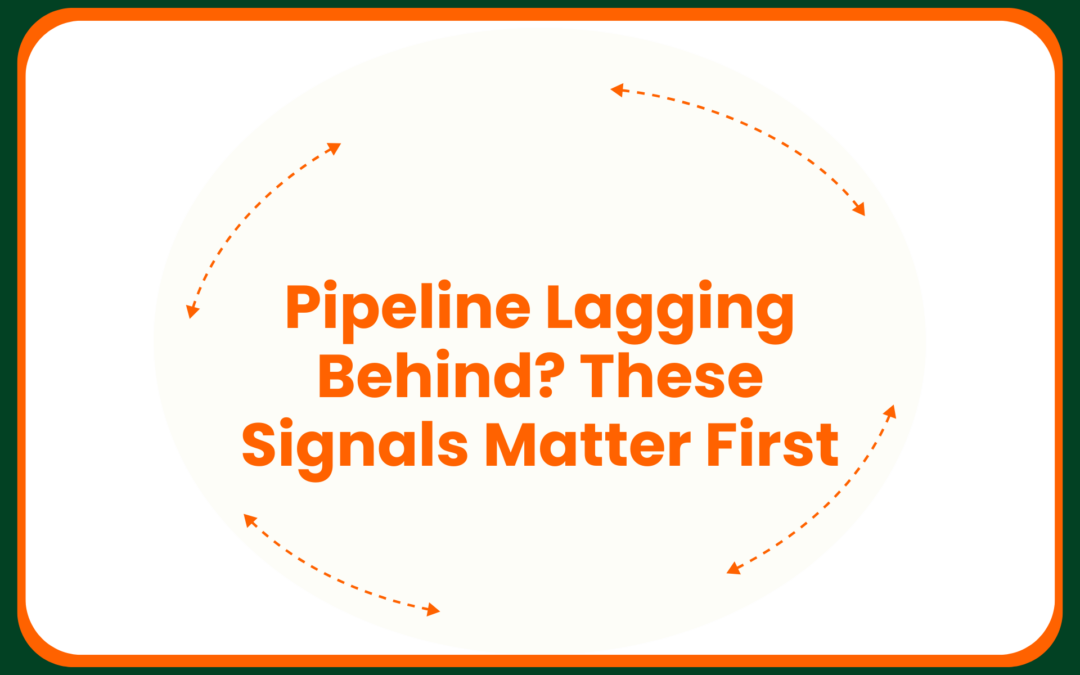 Pipeline Lagging Behind? These Signals Matter First