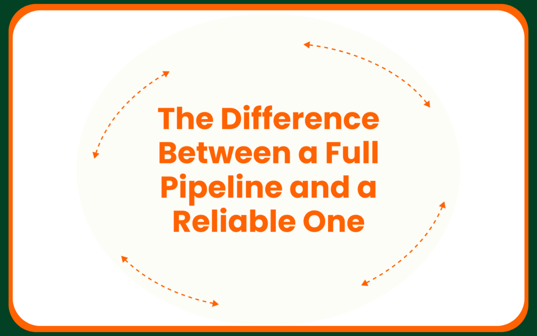 The Difference Between a Full Pipeline and a Reliable One
