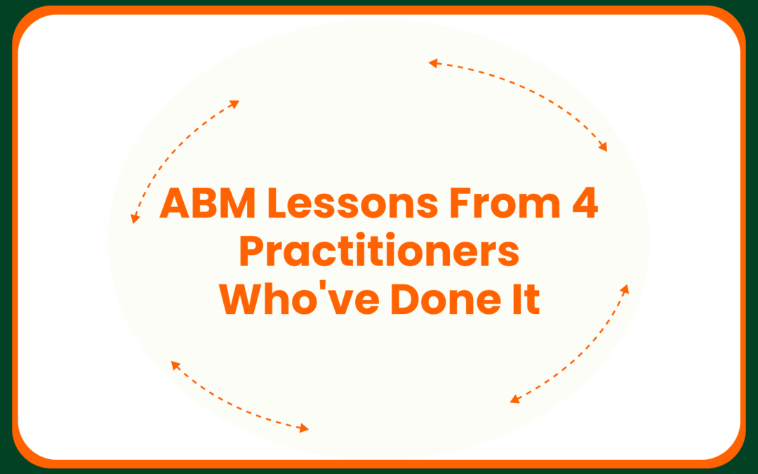ABM Lessons From 4 Practitioners Who’ve Done It
