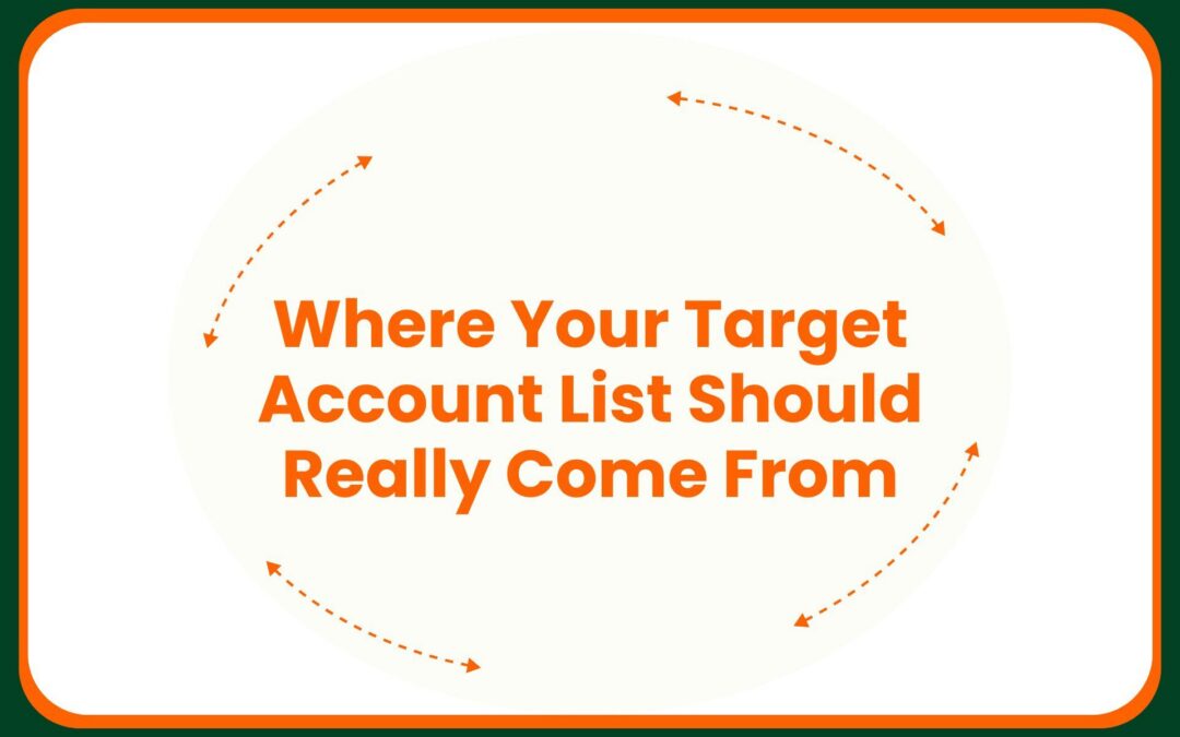 Where Your Target Account List Should Really Come From