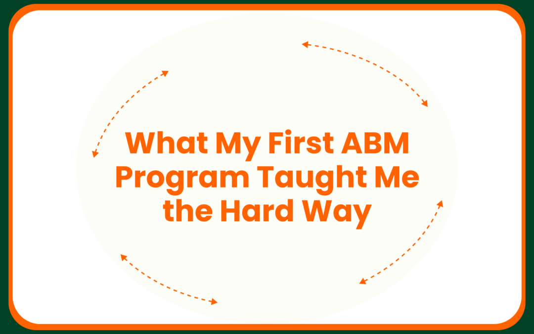 What My First ABM Program Taught Me the Hard Way