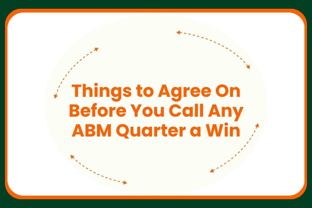 Travis Hall Text reads: Things to Agree On Before You Call Any ABM Quarter a Win. Orange arrows form a circular path around the text, on a white background with a green border.