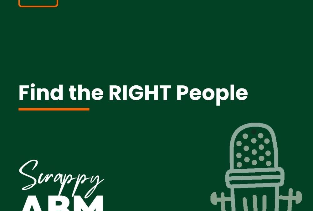 Episode 46 – Find the RIGHT People