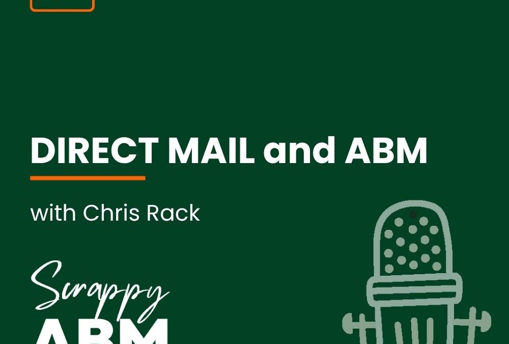 Episode 47 – DIRECT MAIL and ABM with Chris Rack
