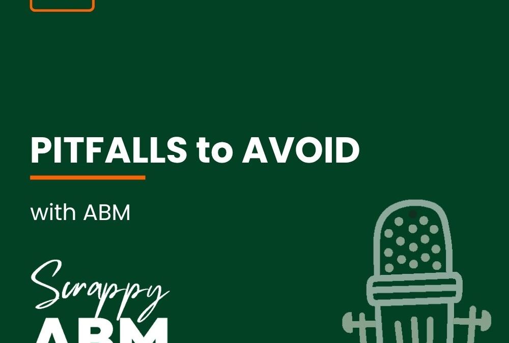Episode 48 – PITFALLS to AVOID with ABM