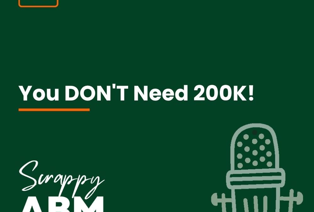Episode 39 – You DON’T Need 200K!