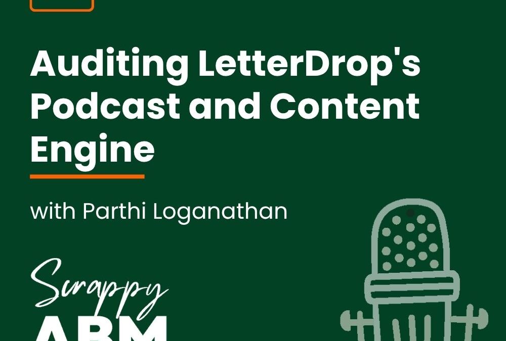 Episode 74 – Auditing LetterDrop’s Podcast and Content Engine With Parthi Loganathan