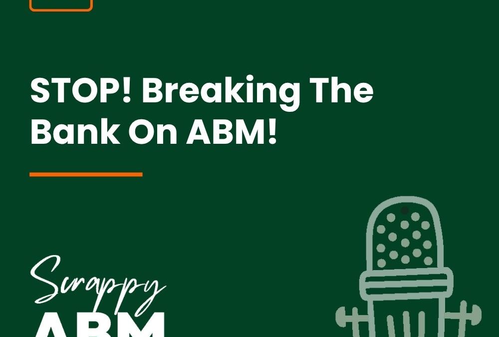 Episode 33 – STOP! Breaking The Bank On ABM!