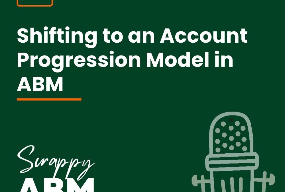 Episode 67 – Shifting to an Account Progression Model in ABM