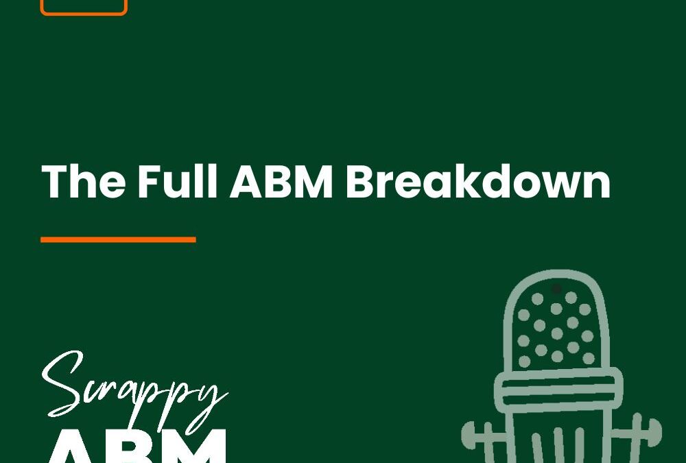 Episode 15 – The Full ABM Breakdown