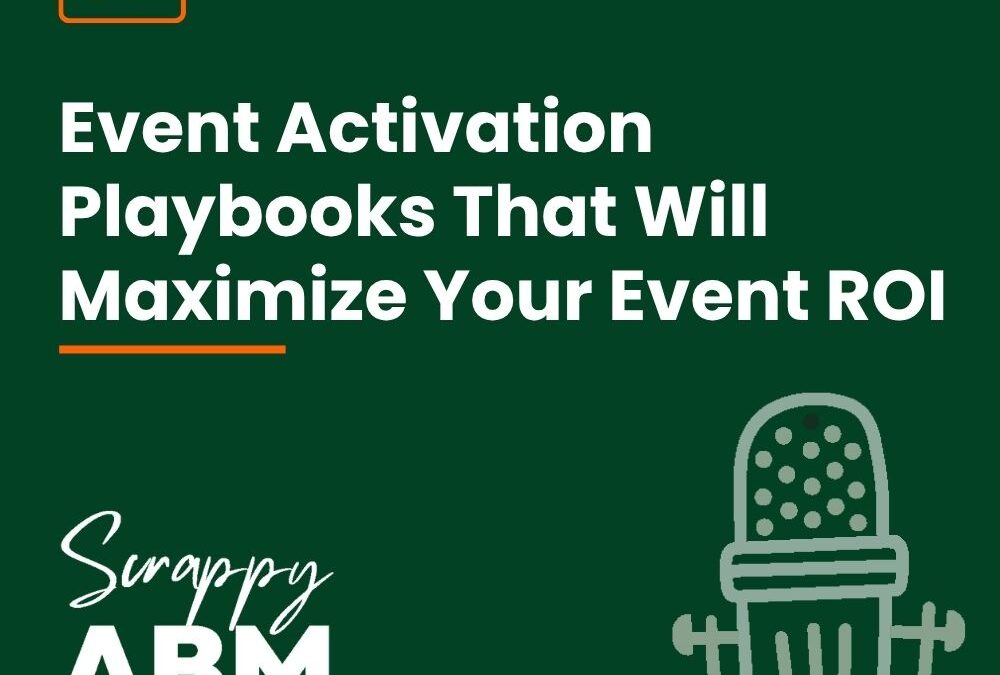 Episode 77 – Event Activation Playbooks That Will Maximize Your Event ROI