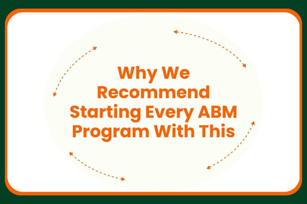 Travis Hall Text in orange reads, Why We Recommend Starting Every ABM Program With This, surrounded by orange dashed arrows forming a circle on a white background with a green and orange border.