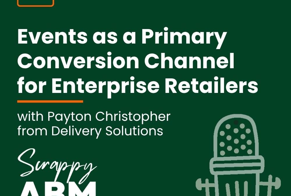 Episode 237 – Events as a Primary Conversion Channel for Enterprise Retailers (with Payton Christopher from Delivery Solutions)
