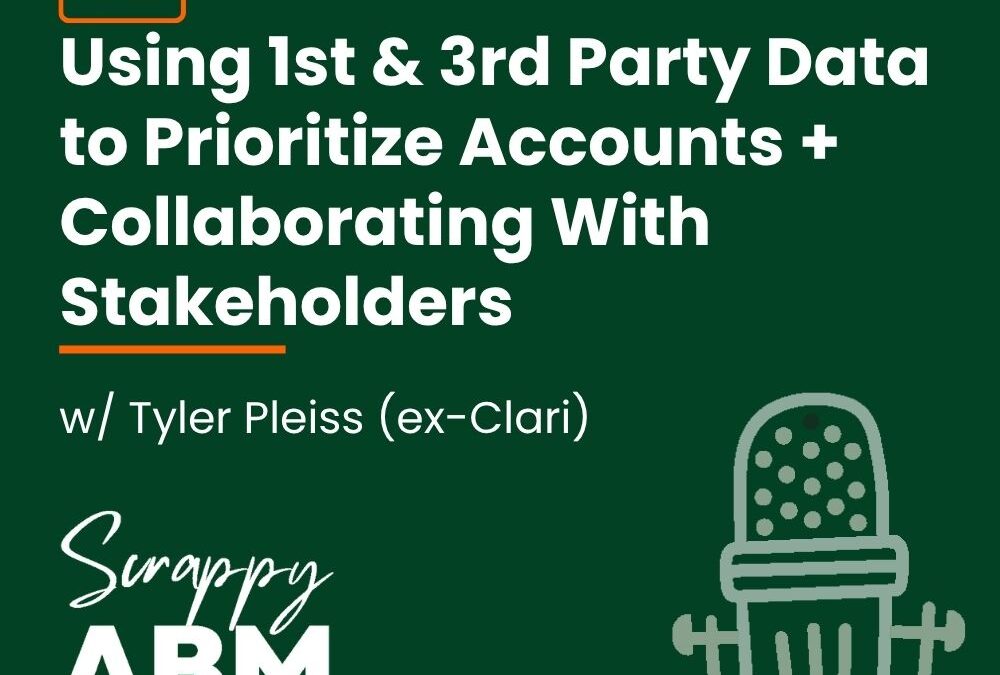 Episode 92 – Using 1st & 3rd Party Data to Prioritize Accounts + Collaborating With Stakeholders w/ Tyler Pleiss (ex-Clari)