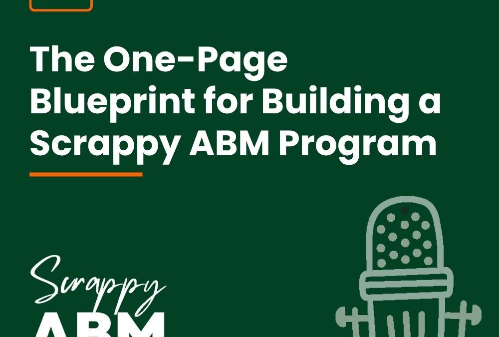 Episode 180 – The One-Page Blueprint for Building a Scrappy ABM Program
