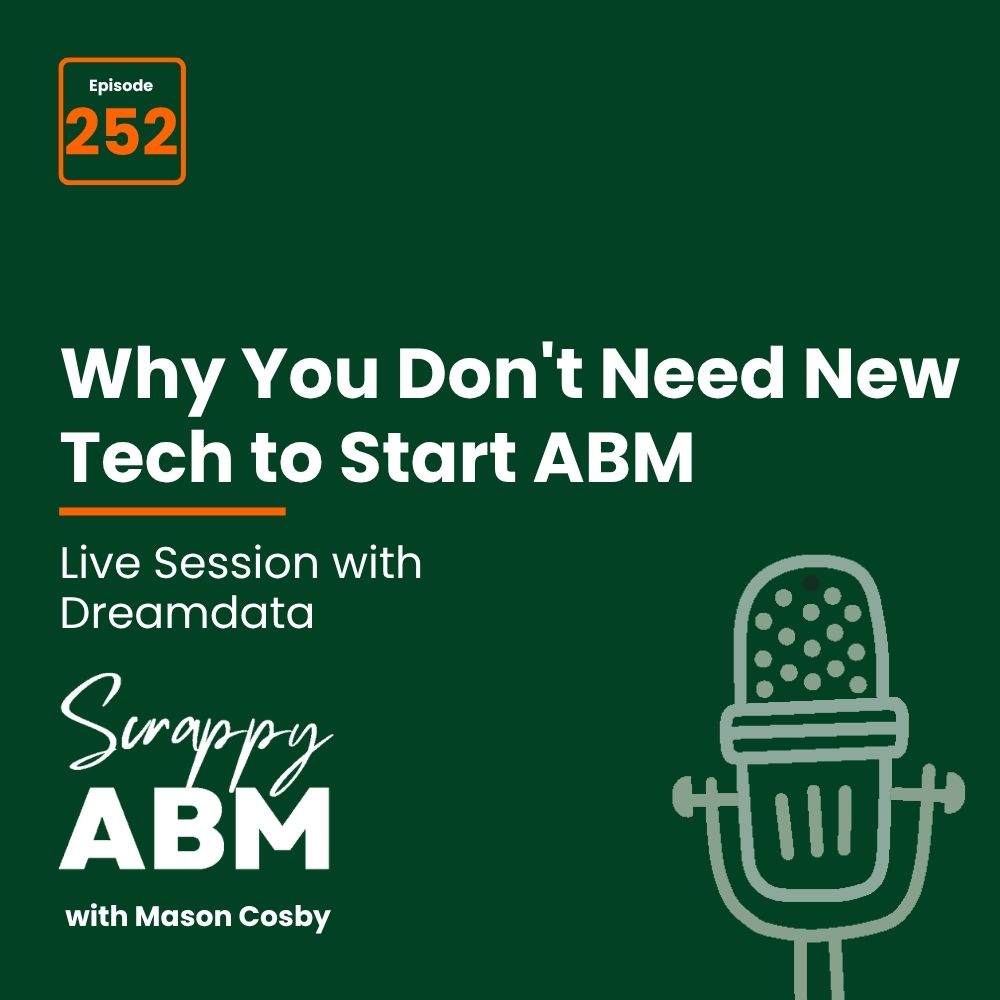 Travis Hall Podcast cover for Scrappy ABM with Mason Cosby. The episode is titled Why You Dont Need New Tech to Start ABM, featuring Dreamdata, Episode 252, with a microphone graphic on a dark green background.