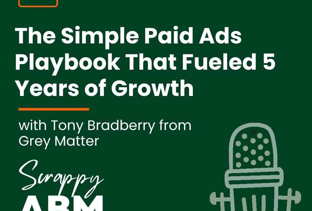 Episode 253 – The Simple Paid Ads Playbook That Fueled 5 Years of Growth (with Tony Bradberry from Grey Matter)