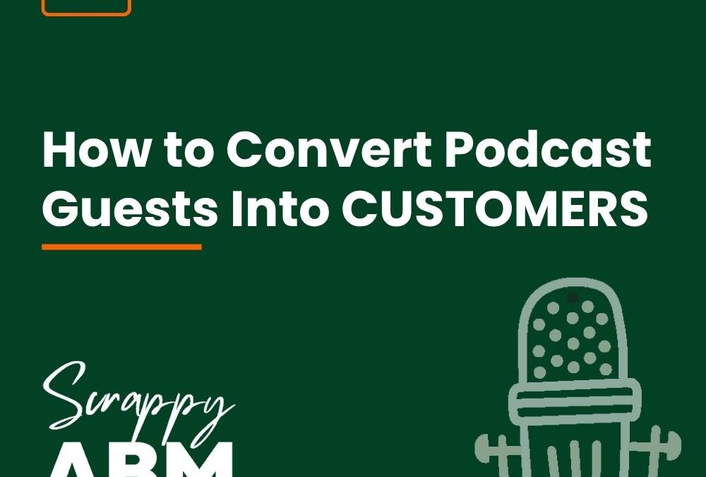 Episode 99 – How to Convert Podcast Guests Into CUSTOMERS