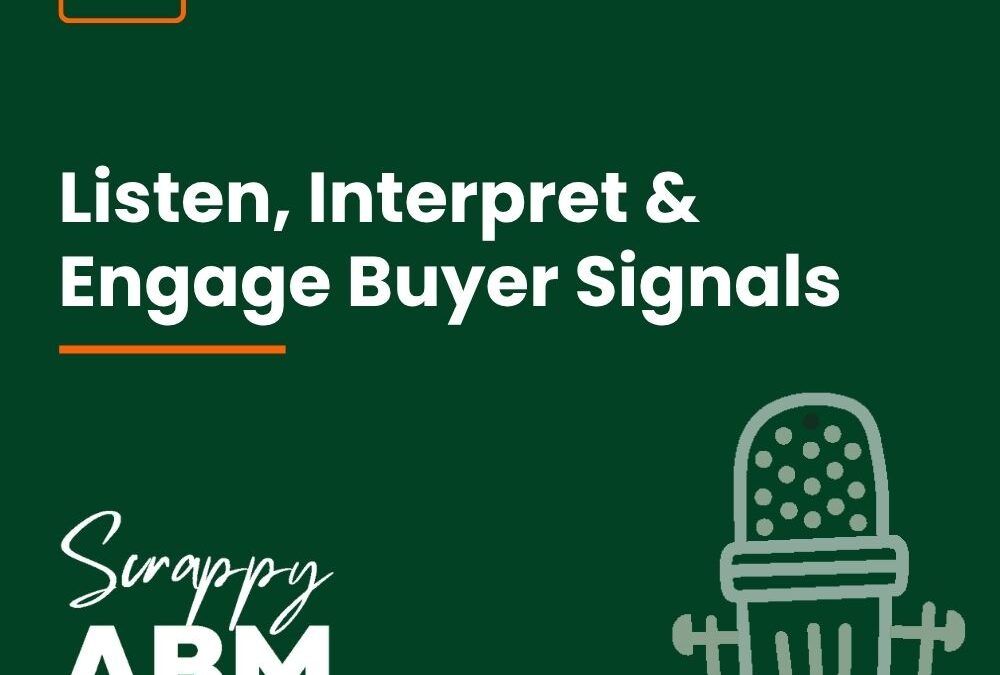 Episode 125 – Listen, Interpret & Engage Buyer Signals