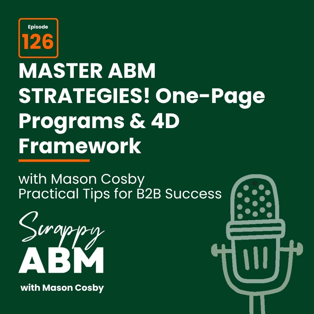 Travis Hall Podcast cover for Scrappy ABM with Mason Cosby, episode 126: MASTER ABM STRATEGIES! One-Page Programs & 4D Framework. Features a microphone graphic on a dark green background.