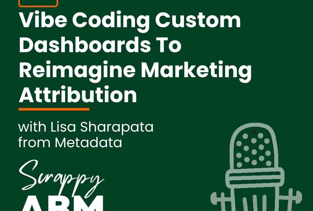 Episode 259 – Vibe Coding Custom Dashboards To Reimagine Marketing Attribution (with Lisa Sharapata from Metadata)