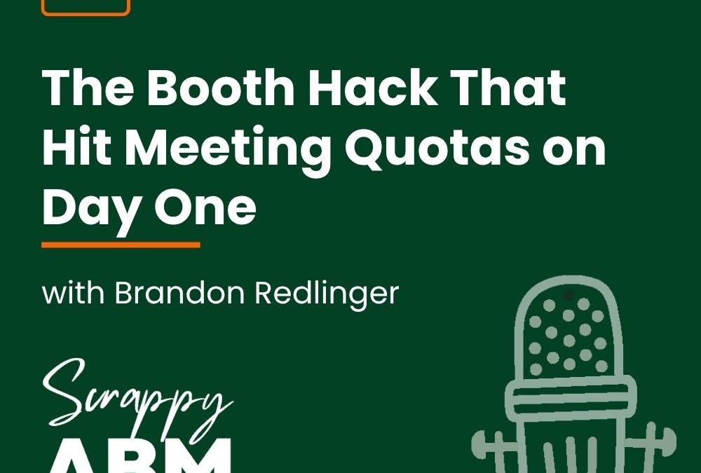 Episode 189 – The Booth Hack That Hit Meeting Quotas on Day One (with Brandon Redlinger)