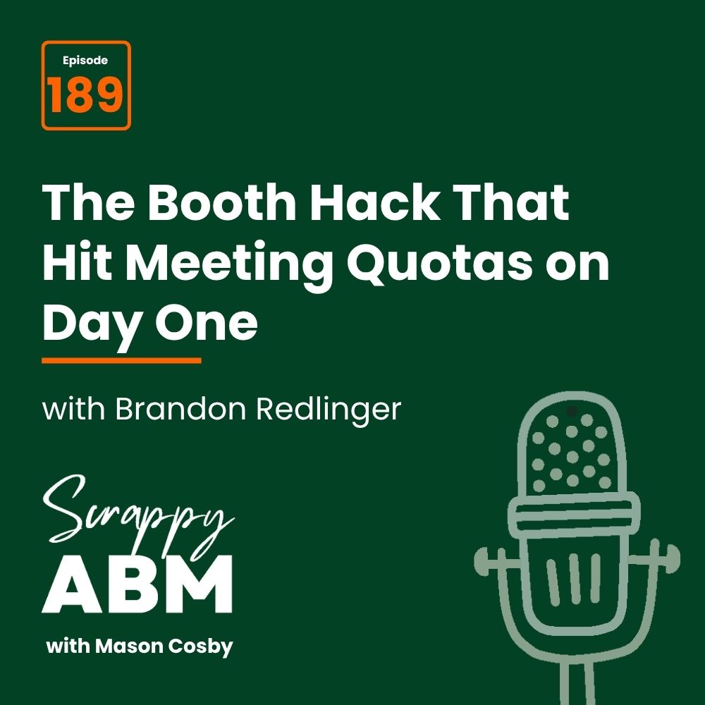 Travis Hall Podcast cover: Episode 189. The Booth Hack That Hit Meeting Quotas on Day One with Brandon Redlinger. Includes Scrappy ABM with Mason Cosby and a green microphone illustration on a dark green background.