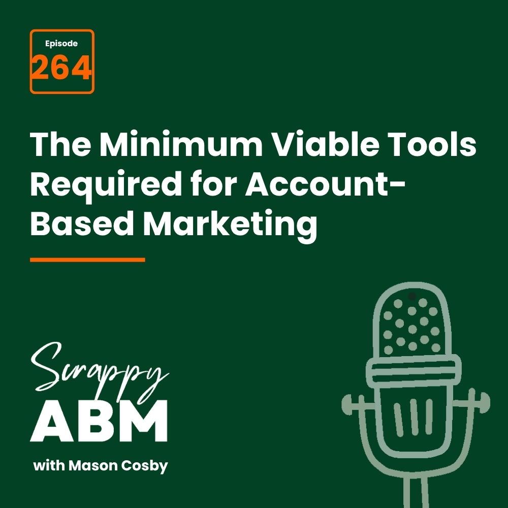 Travis Hall Podcast cover with Episode 264, title The Minimum Viable Tools Required for Account-Based Marketing, a large microphone icon, and Scrappy ABM with Mason Cosby on a dark green background.