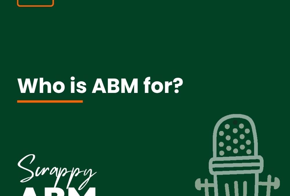 Episode 146 – Who is ABM for?