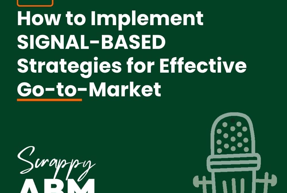 Episode 108 – How to Implement SIGNAL-BASED Strategies for Effective Go-to-Market