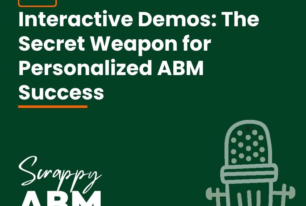 Episode 169 – Interactive Demos: The Secret Weapon for Personalized ABM Success