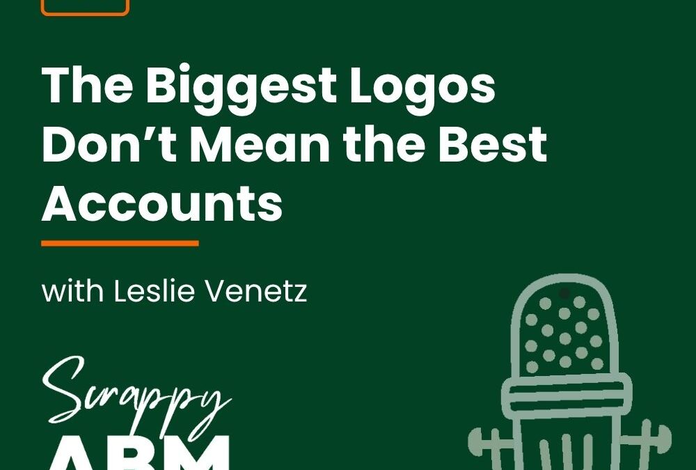  Episode 197 – the Biggest Logos Don’t Mean the Best Accounts (with Leslie Venetz)