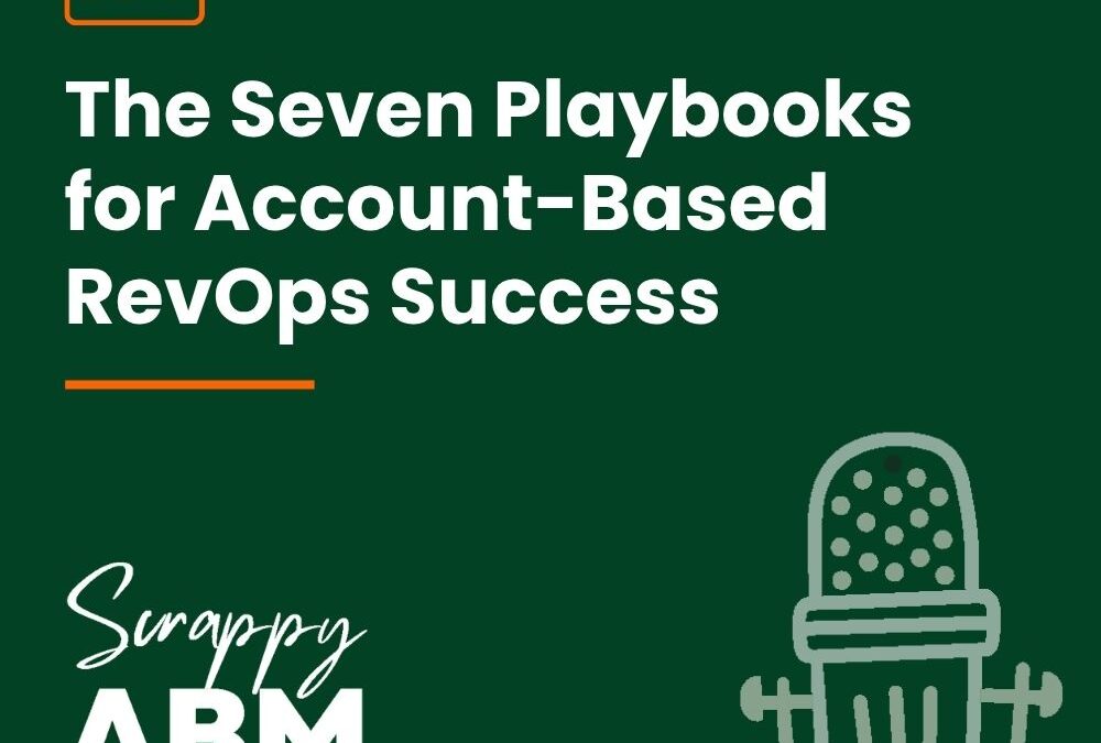 Episode 199 – The Seven Playbooks for Account-Based RevOps Success