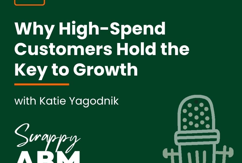 Episode 201 – Why High-Spend Customers Hold the Key to Growth (with Katie Yagodnik)