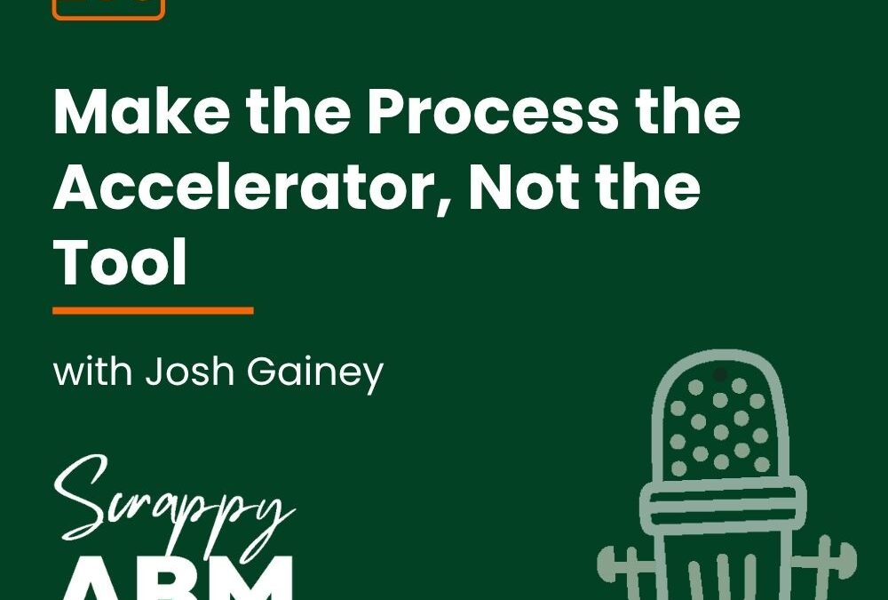 Episode 203 – Make the Process the Accelerator, Not the Tool (with Josh Gainey)