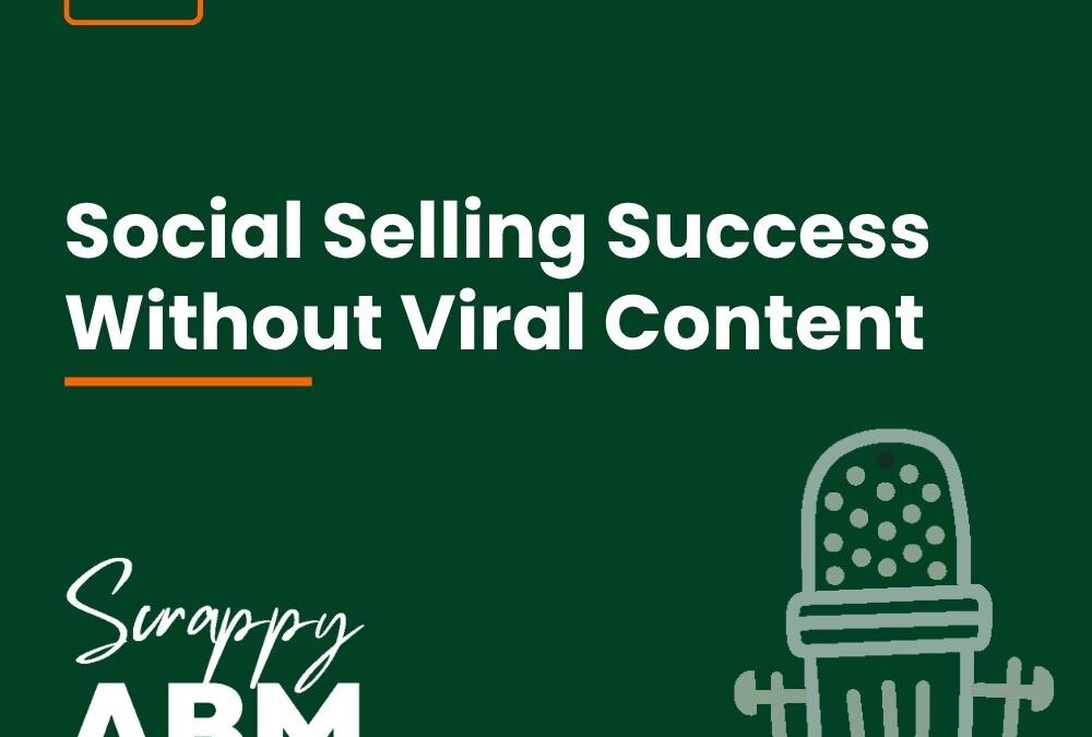 Episode 109 – Social Selling Success Without Viral Content