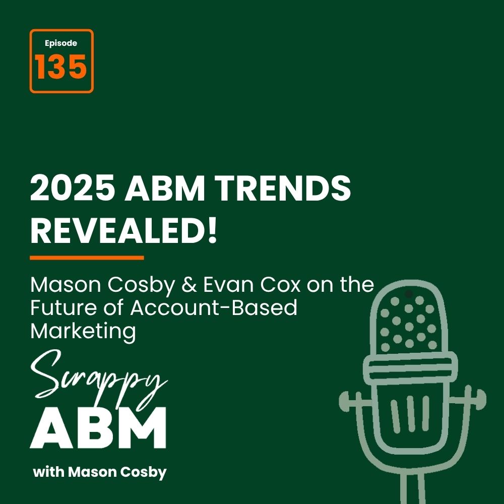 Travis Hall Episode 135 promo for Scrappy ABM podcast. Text: 2025 ABM Trends Revealed! Mason Cosby & Evan Cox on the Future of Account-Based Marketing. Illustration of a microphone on a green background.