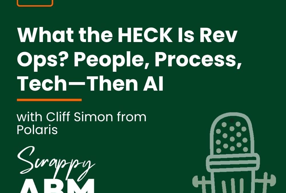 Episode 208 – What the HECK Is Rev Ops? People, Process, Tech—Then AI (with Cliff Simon from Polaris)
