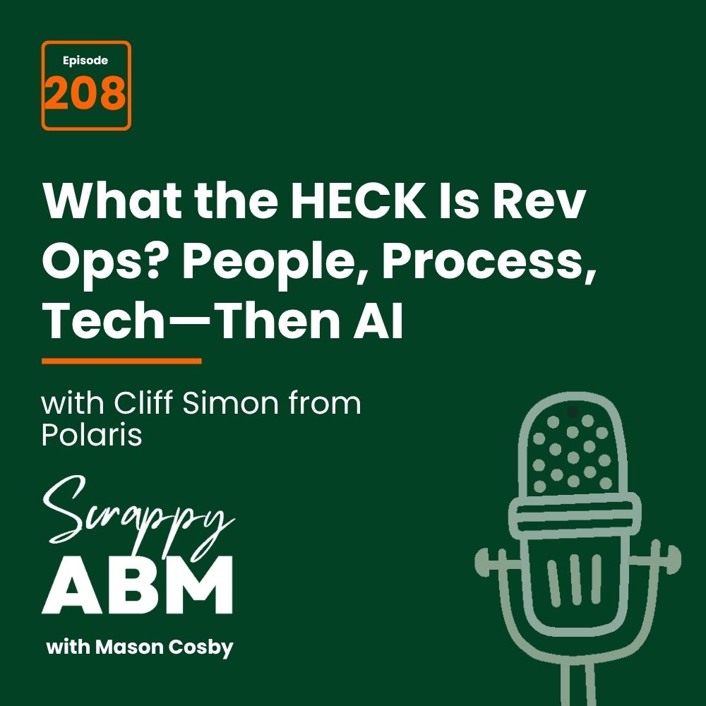 Travis Hall Podcast episode 208 cover: What the HECK Is Rev Ops? People, Process, Tech—Then AI with Cliff Simon from Polaris. Scrappy ABM with Mason Cosby text and a microphone graphic on a dark green background.