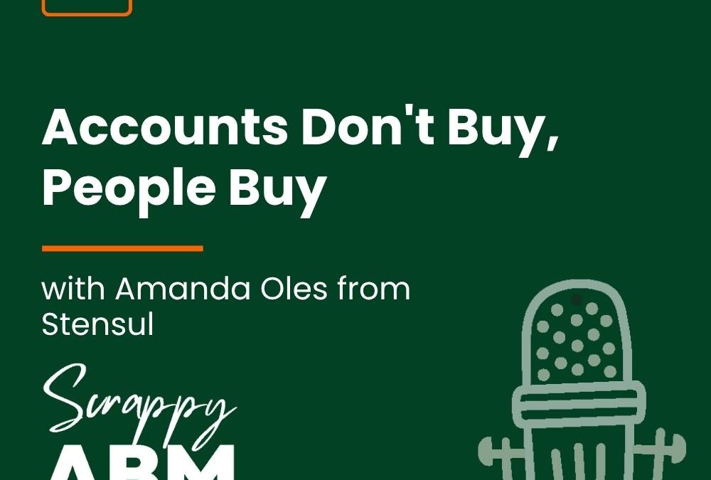 Episode 280 – Accounts Don’t Buy, People Buy (with Amanda Oles from Stensul)