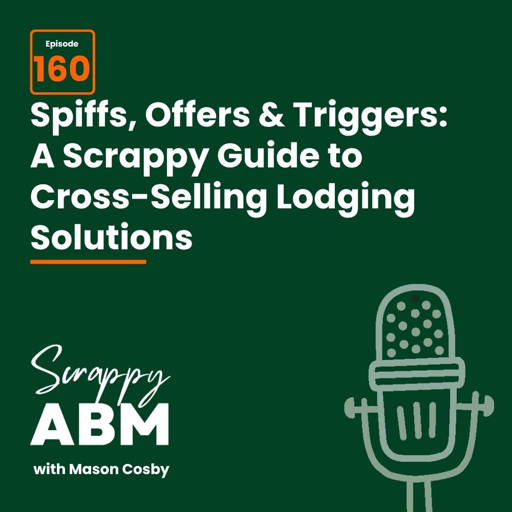 Travis Hall Podcast episode cover reads: Spiffs, Offers & Triggers: A Scrappy Guide to Cross-Selling Lodging Solutions. Episode 160. Bottom text says Scrappy ABM with Mason Cosby. A microphone graphic is on the right.